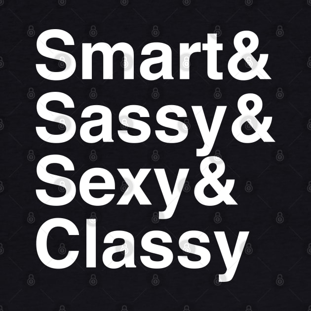 Smart & Sassy & Sexy & Classy by grendelfly73